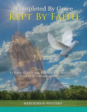 portada Completed By Grace Kept By Faith: 17 Days of Praying, Fasting and Meditating on God's Word (in English)