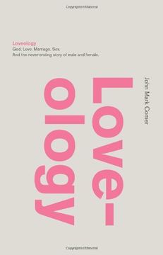 portada Loveology: God.  Love.  Marriage. Sex. And The Never-ending Story Of Male And Female.
