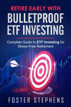 portada Retire Early with Bulletproof Etf Investing: Complete Guide to ETF Investing for Stress-Free Retirement (in English)