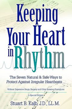 portada keeping your heart in rhythm: the seven natural & safe ways to protect against irregular heartbeats... (en Inglés)