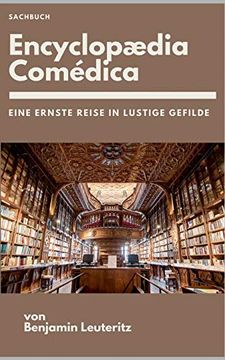 portada Encyclopaedia Comédica: Eine Ernste Reise in Lustige Gefilde (en Alemán)
