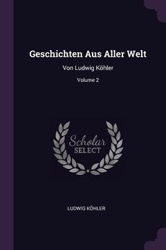 portada Geschichten Aus Aller Welt: Von Ludwig Köhler; Volume 2 (en Inglés)