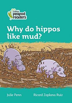 portada Level 3 – why do Hippos Like Mud? (Collins Peapod Readers) (in English)