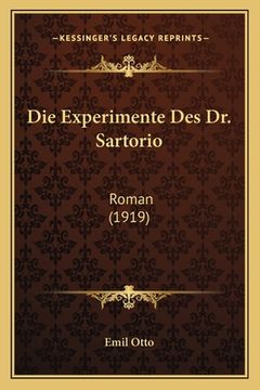 portada Die Experimente Des Dr. Sartorio: Roman (1919) (en Alemán)
