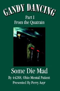 portada gandy dancing: part i from the quatrain some die mad