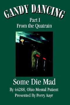 portada gandy dancing: part i from the quatrain some die mad (en Inglés)