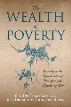 portada The Wealth of Poverty: Capitalizing the Opportunities of Poverty for the Kingdom of God (en Inglés)