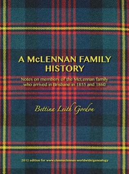 portada A McLennan Family History: Notes on members of the McLennan family who arrived in Brisbane in 1855 and 1860 (en Inglés)