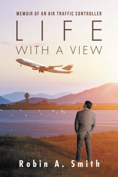 portada Life with a View: Memoir of an Air Traffic Controller