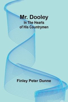 portada Mr. Dooley: In the Hearts of His Countrymen (in English)
