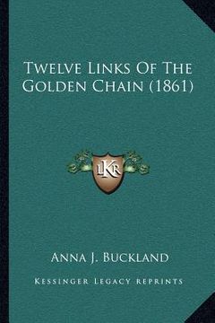 portada twelve links of the golden chain (1861) (en Inglés)