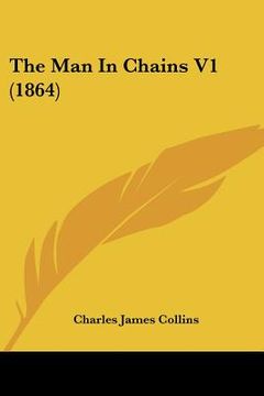 portada the man in chains v1 (1864) (en Inglés)
