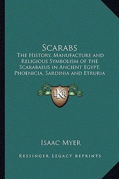 portada scarabs: the history, manufacture and religious symbolism of the scarabaeus in ancient egypt, phoenicia, sardinia and etruria (en Inglés)