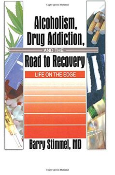 portada Alcoholism, Drug Addiction, and the Road to Recovery: Life on the Edge (en Inglés)