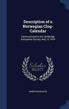 portada Description of a Norwegian Clog-Calendar: Communicated to the Cambridge Antiquarian Society, May 13, 1878