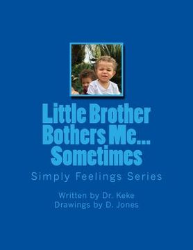portada Little Brother Bothers Me...Sometimes: An interactive behavioral coloring book (en Inglés)