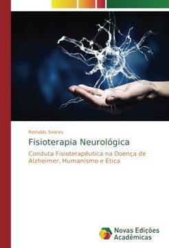 portada Fisioterapia Neurológica: Conduta Fisioterapêutica na Doença de Alzheimer, Humanismo e Ética