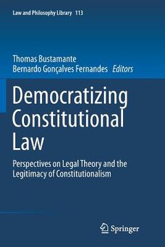 portada Democratizing Constitutional Law: Perspectives on Legal Theory and the Legitimacy of Constitutionalism (en Inglés)