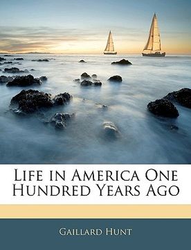 portada life in america one hundred years ago (en Inglés)