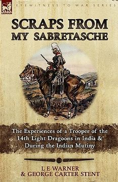 portada scraps from my sabretasche: the experiences of a trooper of the 14th light dragoons in india & during the indian mutiny (en Inglés)