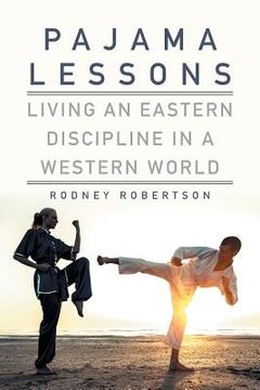 portada Pajama Lessons: Living an Eastern Discipline in a Western World (en Inglés)