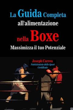 portada La Guida Completa all'alimentazione nella Boxe: Massimizza il tuo Potenziale (in Italian)