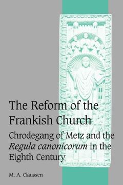 portada The Reform of the Frankish Church: Chrodegang of Metz and the Regula Canonicorum in the Eighth Century (Cambridge Studies in Medieval Life and Thought: Fourth Series) (in English)