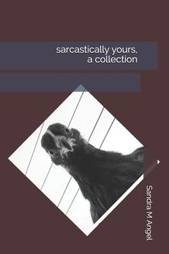 portada sarcastically yours, a collection (en Inglés)