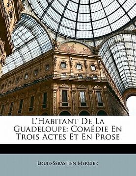 portada L'Habitant de la Guadeloupe: Comédie En Trois Actes Et En Prose (in French)