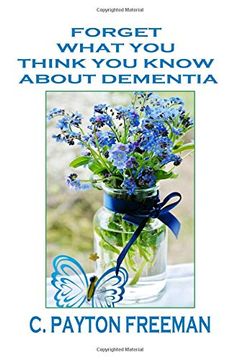 portada Forget What you Think you Know About Dementia (en Inglés)
