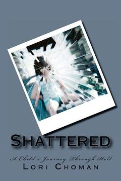 portada Shattered: A Child's Journey Through Hell (en Inglés)