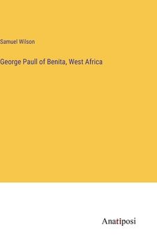portada George Paull of Benita, West Africa (en Inglés)