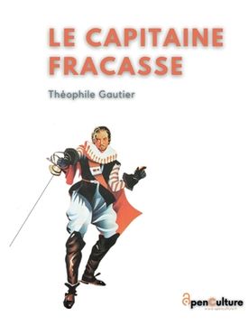 portada Le Capitaine Fracasse: L'édition intégrale du chef-d'oeuvre de Théophile Gautier (en Francés)