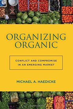 portada Organizing Organic: Conflict and Compromise in an Emerging Market (en Inglés)