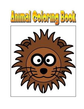 portada Animal Coloring Book: An Amazing Animal Coloring Adventure You Now Want! (en Inglés)