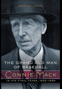 portada The Grand Old Man of Baseball: Connie Mack in His Final Years, 1932-1956 (en Inglés)