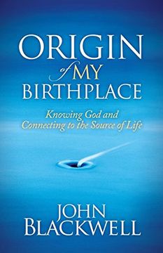 portada Origin of my Birthplace: Knowing god and Connecting to the Source of Life (Morgan James Faith) (en Inglés)