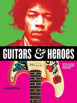 portada Guitars and Heroes: Mythic Guitars and Legendary Musicians (en Inglés)