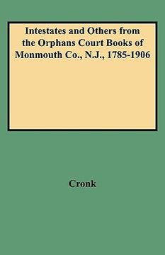portada intestates and others from the orphans court books of monmouth co., n.j., 1785-1906 (en Inglés)