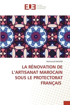 portada La Rénovation de l'Artisanat Marocain Sous Le Protectorat Français (en Francés)