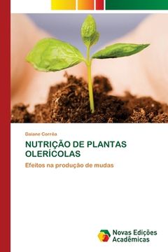 portada Nutrição de Plantas Olerícolas: Efeitos na Produção de Mudas (in Portuguese)