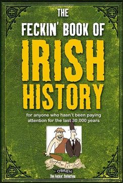 portada The Feckin' Book of Irish History: for anyone who hasn't been paying attention for the last 30,000 years (The Feckin' Collection)