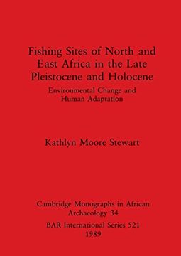 portada Fishing Sites of North and East Africa in the Late Pleistocene and Holocene: Environmental Change and Human Adaptation (521) (British Archaeological Reports International Series) (in English)