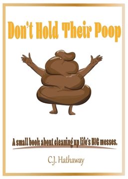portada Don't Hold Their Poop A small book about cleaning up life's BIG messes (en Inglés)