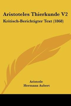 portada aristoteles thierkunde v2: kritisch-berichtigter text (1868) (in English)