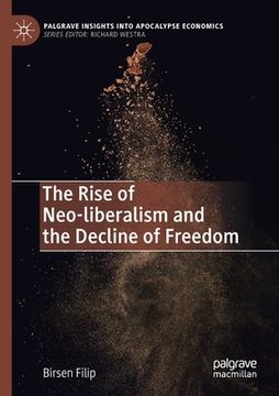 portada The Rise of Neo-Liberalism and the Decline of Freedom (en Inglés)