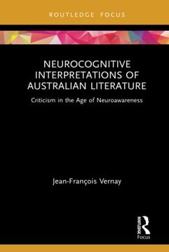 portada Neurocognitive Interpretations of Australian Literature: Criticism in the age of Neuroawareness (Routledge Focus on Literature) (in English)