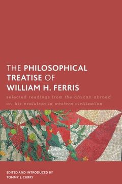 portada The Philosophical Treatise of William H. Ferris: Selected Readings from the African Abroad or, His Evolution in Western Civilization (Creolizing the Canon)