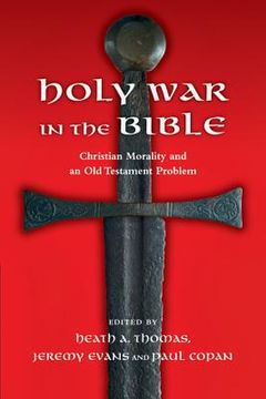 portada holy war in the bible: christian morality and an old testament problem (in English)