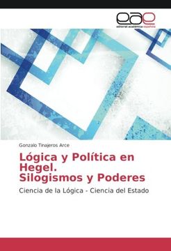 portada Lógica y Política en Hegel Silogismos y Poderes: Ciencia de la Lógica - Ciencia del Estado